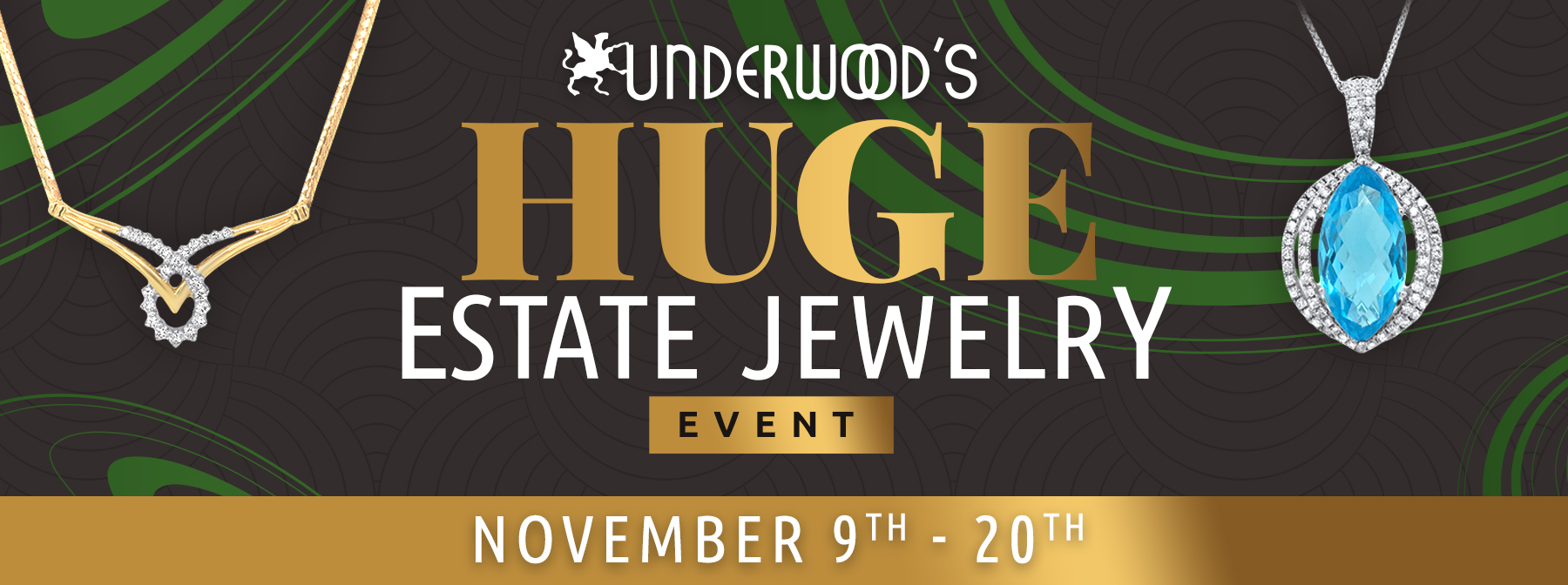 Underwood's HUGE estate Jewelry Event- November 9th-20th